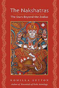 The Nakshatras - The Stars beyond the Zodiac by Komilla Sutton book image 